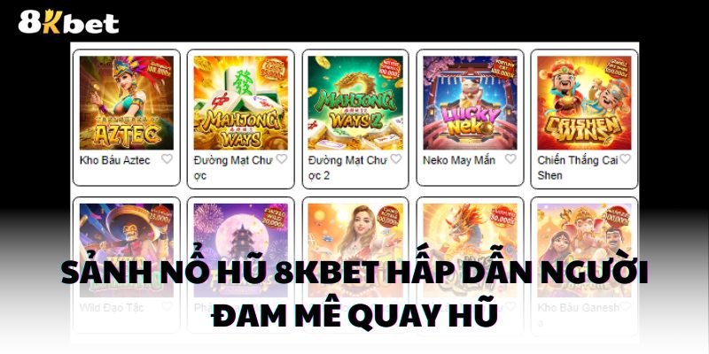 Sảnh nổ hũ 8kbet hấp dẫn người đam mê quay hũ